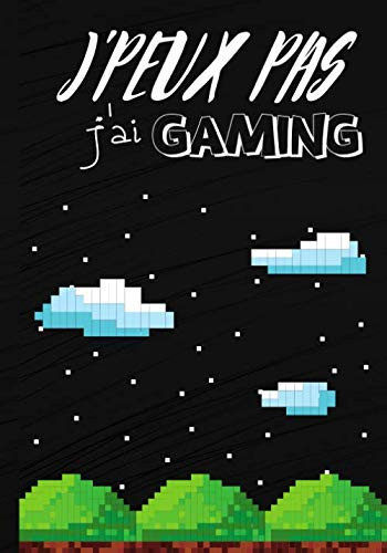 J'peux pas j'ai gaming: carnet de notes pour passionné de jeu vidéo et d'informatique - écrivez toutes vos notes et idées facilement - cahier original ... pages au format 7*10 pouces (French Edition)