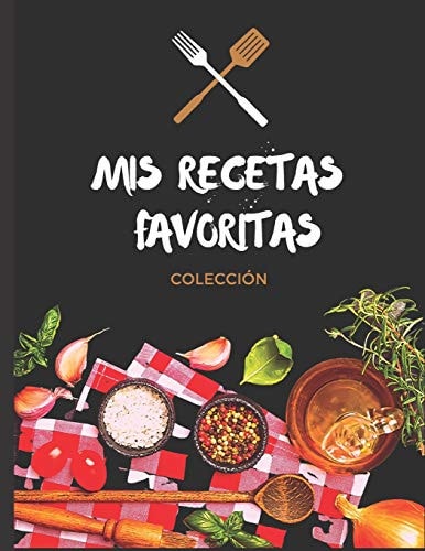Mis Recetas Favoritas Colección Libro de Recetas Libro De Recetas en Blanco Para Crear Tus Propios Platos Libro de Recetas Mis Platos