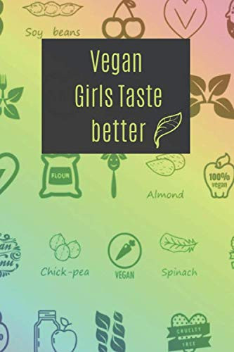 Vegan Girls Taste Better: Vegan Girl Notebook: Vegan Journal 6x9 inches with 120 Lined Pages