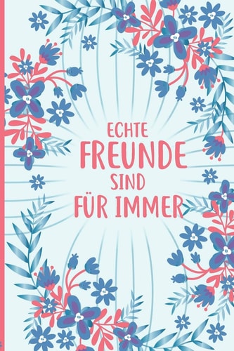 Echte Freunde sind für Immer Freundebuch für Erwachsene Lustig als Erinnerungsalbung oder Abschied