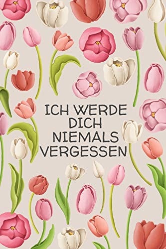 Ich werde dich niemals vergessen Diskretes Passwort Buch mit Register zum Verwalten und Organisieren von Internet Zugangsdaten Mit dekorativen Blumenmuster