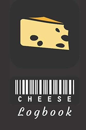 Cheese Review Logbook For Rating Quality: Notebook To Recall Unique Qualities | Rate Each Variety | Best Gift For Connoisseur of Cheeses: Fun Present ... or Wife & Makes Perfect Coffee Table Book