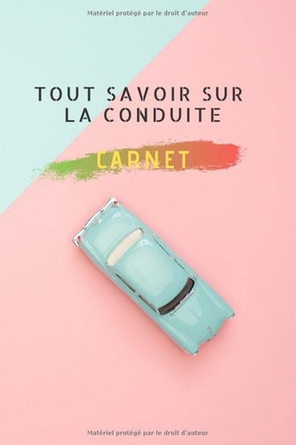 Tout savoir sur la conduite: Carnet pour apprendre à conduire | tout sur l'apprentissage de la conduite cahier de dimension 6*9 avec 105 pages lignées ... compétences et les astuces (French Edition)