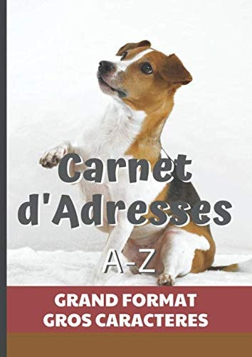 Carnet d'Adresses: Carnet Grand Format A4 Gros Caractères et Pratique. Répertoire Téléphonique. Gestion Simple de vos Contacts. 150 Pages à Remplir ... Chien Jack Russel Terrier (French Edition)