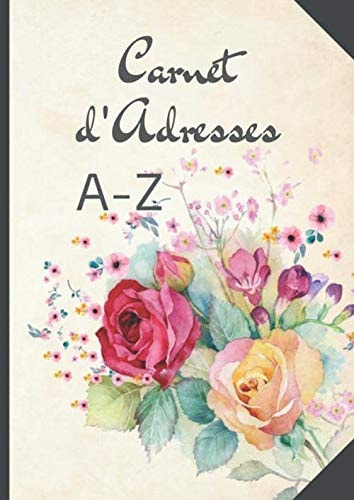 Carnet d'Adresses: Carnet Grand Format A4 Gros Caractères et Pratique. Répertoire Téléphonique. Gestion Simple de vos Contacts. 150 Pages à Remplir ... Bouquet de Fleurs Pastel (French Edition)