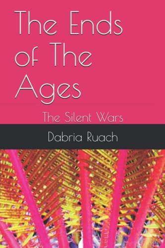 The Ends of the Ages The Silent Wars