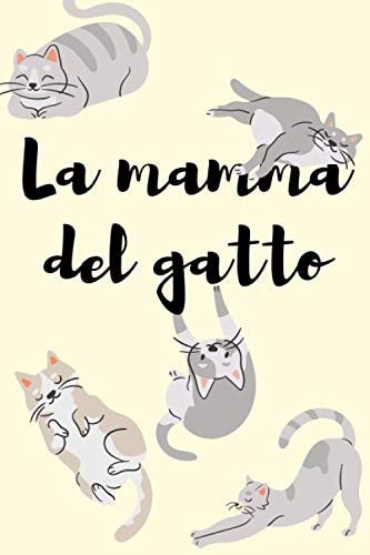 La mamma del gatto: Il quaderno con i gatti, il taccuino a righe, il diaro, il pianificatore, notebook, 120 pagine, A5 (Italian Edition)