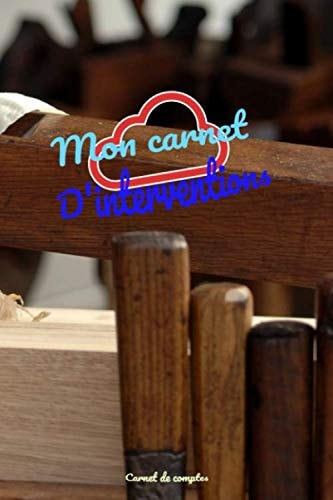 Mon carnet d'interventions: Carnet de compte et d'interventions professionnelles (French Edition)