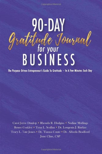 90-Day Gratitude Journal for Your Business: The Purpose-Driven Entrepreneur’s Guide to Gratitude – in a few minutes each day