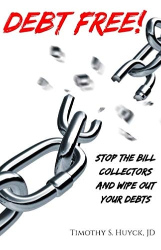 Debt Free!: Stop the Bill Collectors and Wipe Out Your Debts