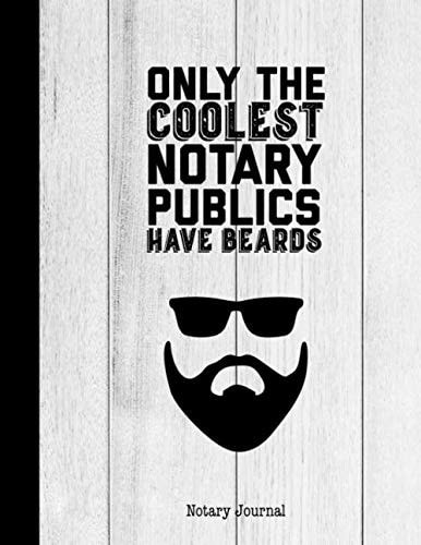 Only The Coolest Notary Publix’s Have Beards, Notary Journal: Notary Public Journal, Log Book, Keep Records, Of Notarial Acts, Record Book Logbook