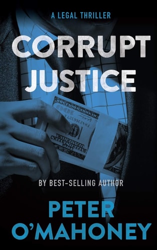 Corrupt Justice A Legal Thriller