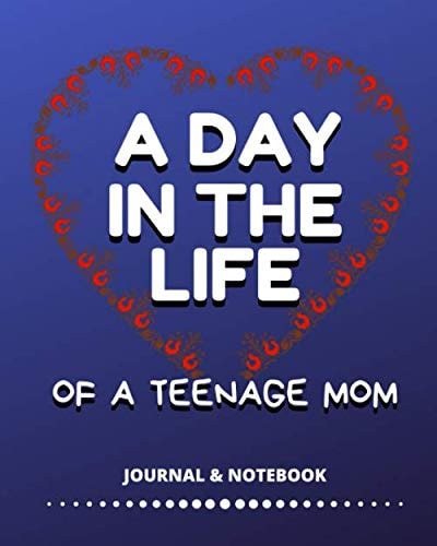 A Day in the Life of a Teenage Mom Journal and Planner for Teen Moms, Getting to Know Daughters Or Sons for a Better Life Together