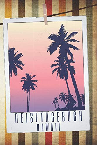 Reisetagebuch Hawaii: Travel Journal zum Ausfüllen - Reisetagebuch für Hawaii - Schreiben Sie Ihren eigenen Reiseführer und ein Urlaubstagebuch - Notizbuch für Hawaii (German Edition)