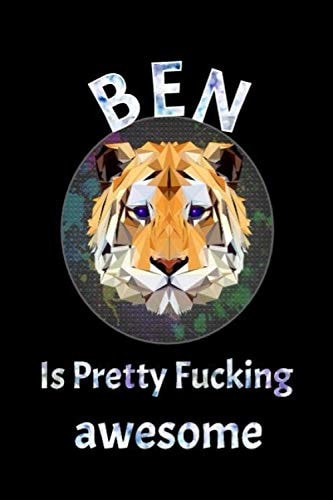 Ben is pretty fucking awesome: A unique personalized name journal