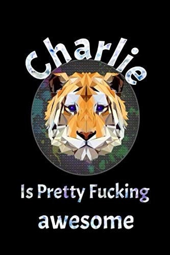 Charlie is pretty fucking awesome: A unique personalized name journal