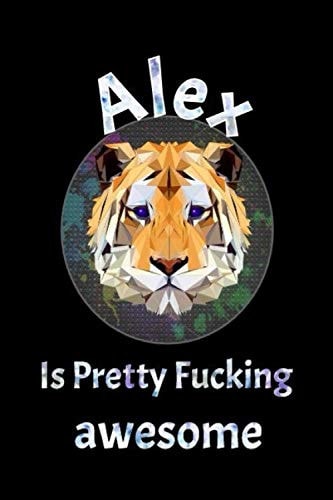 Alex is pretty fucking awesome: A unique personalized name journal