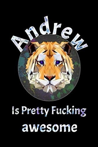 Andrew is pretty fucking awesome: A unique personalized name journal