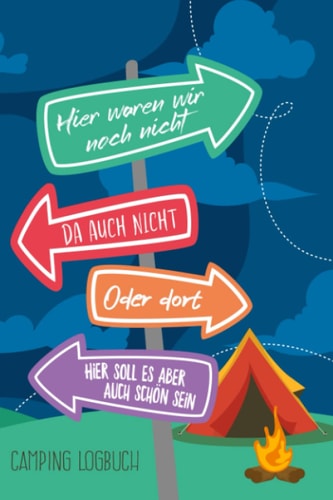 Hier waren wir noch nicht - Camping Logbuch: Campingtagebuch für die Tour unterwegs & Road Trips mit Wohnmobil, Wohnwagen oder Zelt, tolles Geschenk ... für 30 Reisen oder Etappen (German Edition)