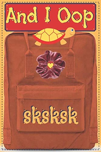 And I Oop - Sksksk: VSCO Girl Journal: Lined notebook (6 x 9 size) for girls who love scrunchies, saving the turtles, and other vsco girl stuff ... gift young girl Design #4 (French Edition)