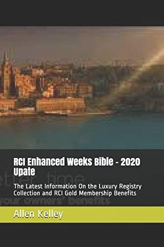 RCI Enhanced Weeks Bible - 2020 Upate The Latest Information On the Luxury Registry Collection and RCI Gold Membership Benefits