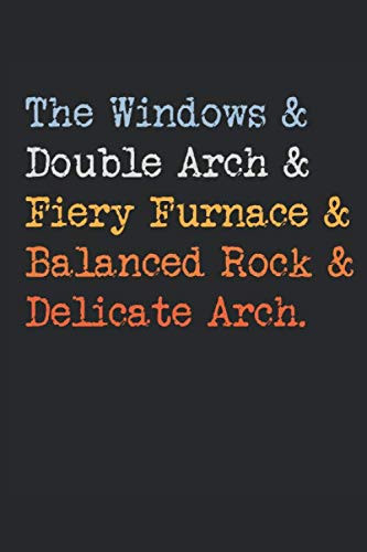 The Windows, Double Arch, Fiery Furnace, Balanced Rock, and Delicate Arch: Unique Arches National Park in Moab Utah - Diary, Notebook, Journal, or Writing Composition Book Men, Women, and Kids