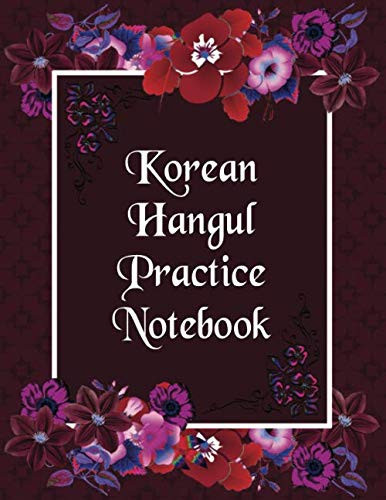 Korean hangul practice notebook: This is a perfect manuscript that can help you to practice writing alphabet with square rows on all pages