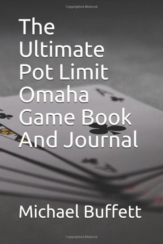 The Ultimate Pot Limit Omaha Game Book and Journal