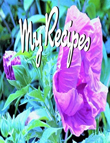 My Recipes: Large Blank Recipe Book - Cookbook to Write in - Recipe Notebook Featuring Shy Pink and Purple Hibiscus Flower on Aqua Original Digital Oil Painting Cover Artwork