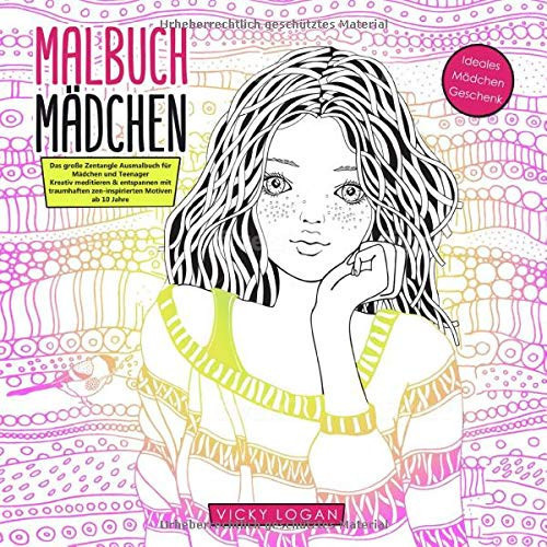 Malbuch Mädchen ab 10 Jahre. Das große Zentangle Ausmalbuch für Mädchen und Teenager. Ideales Mädchen Geschenk: Kreativ meditieren & entspannen mit ... kostenlose Motive als pdf] (German Edition)