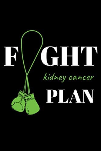 Fight kidney cancer plan: kidney cancer Journal 6x9 Inch, 120 Page, Lined Notebook gift , The Individualized Plan for Treating Cancer