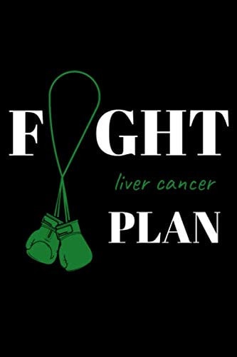 Fight Liver cancer plan: Fight Cancer Journal 6x9 Inch, 120 Page, Lined Notebook gift , The Individualized Plan for Treating Cancer