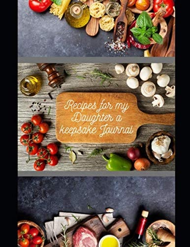 Recipes for my Daughter a Keepsake Journal