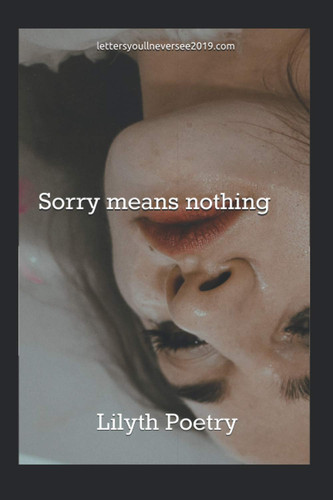 Sorry Means Nothing Lilyth Poetry