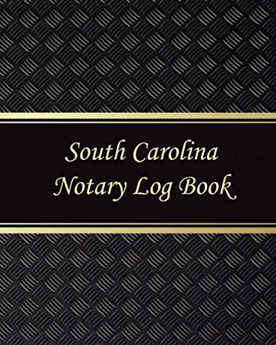 South Carolina Notary Log Book Notary Records Journal:Official Notary Journal:Public Notary Records Book. 100 Pages 200 Records. Large Size. 8x10