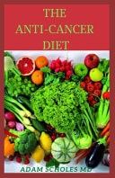 The Anti-Cancer Diet All You Need To Know About The Anti Cancer Dieta