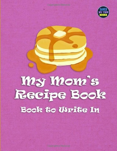My Mom's Recipe Book: Book to Write In: A Mother's Day Gift Cookbook with 100 Pages, Save All Your Favorite Recipes, Ingredients, Step By Step Journal, Organizer (Pink Cover)