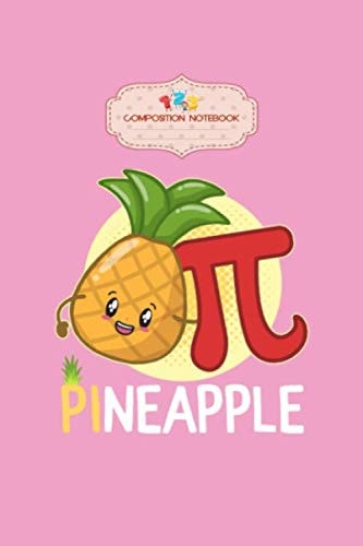 Composition Notebook: cute pi day pineapple fruit lover math tea - 50 sheets, 100 pages - 6 x 9 inches