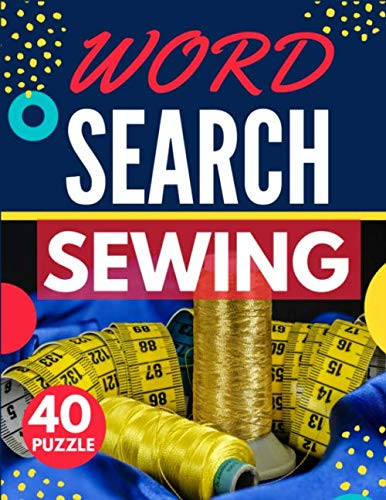 Sewing Word Search: Themed Activity Puzzle Book | 40 Large Print Challenging Puzzles