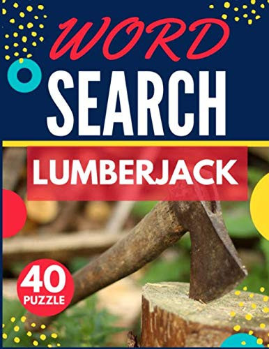 Lumberjack Word Search: Themed Activity Puzzle Book | 40 Large Print Challenging Puzzles