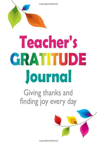Teacher's Gratitude Journal: Giving Thanks and Finding Joy Every Day (Teacher Appreciation Gift Journals)