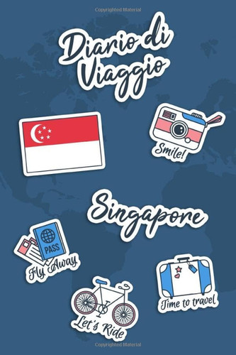 Diario di Viaggio Singapore: Diario di viaggio da compilare | 106 pagine, 15,24 cm x 22,86 cm | Per accompagnarvi durante il vostro soggiorno (Italian Edition)