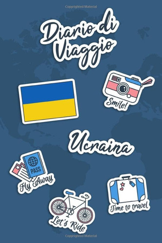 Diario di Viaggio Ucraina: Diario di viaggio da compilare | 106 pagine, 15,24 cm x 22,86 cm | Per accompagnarvi durante il vostro soggiorno (Italian Edition)
