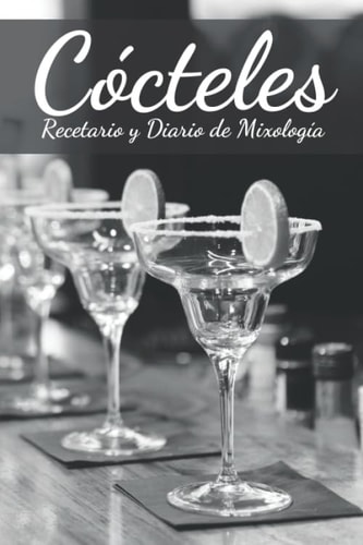 Cócteles: Recetario y Diario de Mixología (Spanish Edition)
