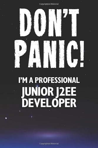 Don't Panic! I'm a Professional Junior J2EE Developer Customized 100 Page Lined Notebook Journal Gift for a Busy Junior J2EE Developer: Far Better Than a Throw Away Greeting Card