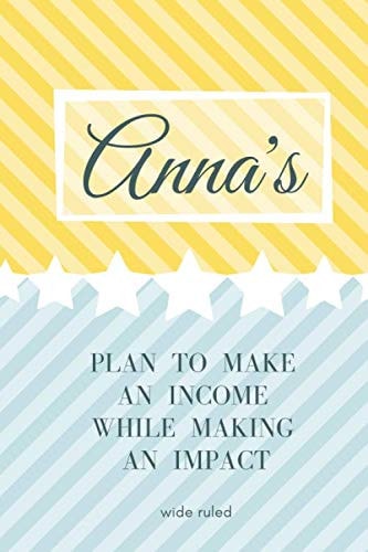 Anna's Plan to Make an Income and an Impact | Personalized Name Journal | Blank Lined Notebook, 120 Pages, 6''x 9'' | Diary for Girls