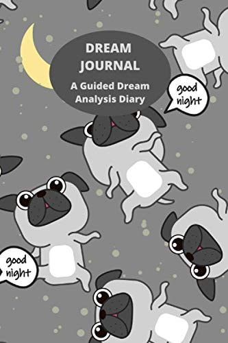 DREAM JOURNAL: A Guided Dream Analysis Diary with Pug Dog Cover Print