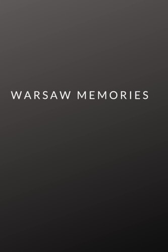 Warsaw Memories: Warsaw Travel Guide that you write yourself. 120 pages blanko Notebook, Photobook or Journal for your City Trip to Warsaw.
