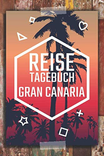 Reisetagebuch Gran Canaria: Travel Journal zum Ausfüllen - Reisetagebuch für Gran Canaria - Schreiben Sie Ihren eigenen Reiseführer und ein ... - Notizbuch für Gran Canaria (German Edition)