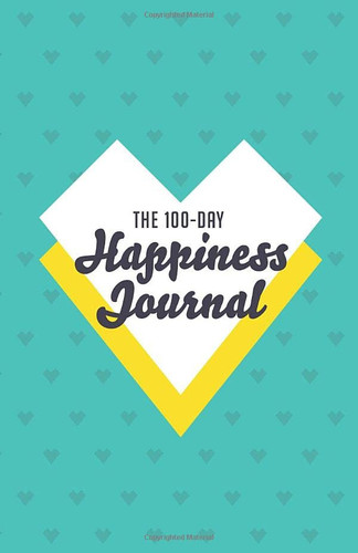 The 100 Day Happiness Journal: A Simple Five-Minute Gratitude Journal with Writing Prompts and Inspirational Quotes